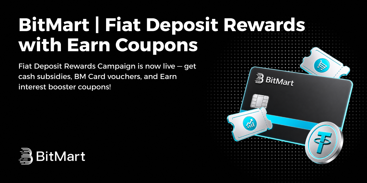 BitMart | Fiat Deposit Rewards with Earn Coupons